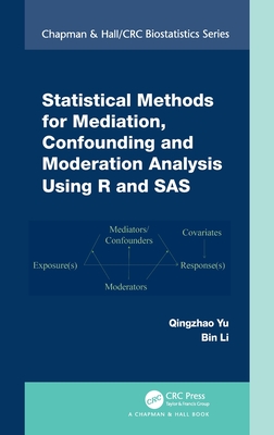 Statistical Methods for Mediation, Confounding and Moderation Analysis Using R and SAS