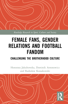 Female Fans, Gender Relations and Football Fandom