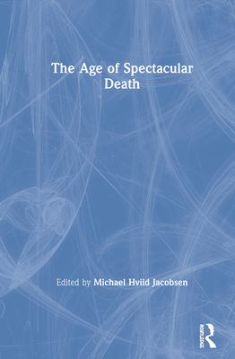 The Age of Spectacular Death