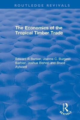 The Economics of the Tropical Timber Trade