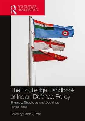 The Routledge Handbook of Indian Defence Policy