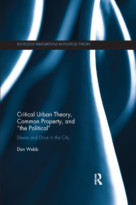 Critical Urban Theory, Common Property, and "the Political"