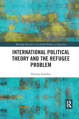 International Political Theory and the Refugee Problem