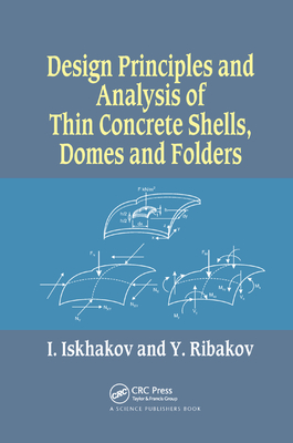 Design Principles and Analysis of Thin Concrete Shells, Domes and Folders