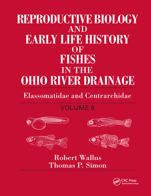 Reproductive Biology and Early Life History of Fishes in the Ohio River Drainage