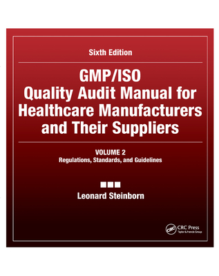 GMP/ISO Quality Audit Manual for Healthcare Manufacturers and Their Suppliers, (Volume 2 - Regulations, Standards, and Guidelines)