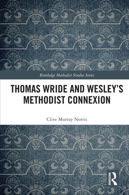 Thomas Wride and Wesley's Methodist Connexion