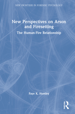 New Perspectives on Arson and Firesetting