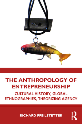 The Anthropology of Entrepreneurship