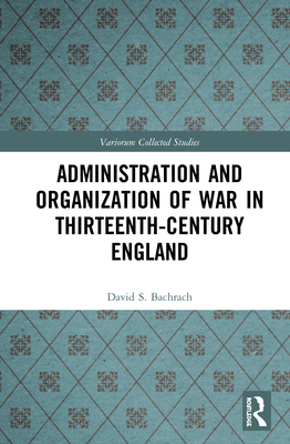 Administration and Organization of War in Thirteenth-Century England