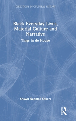 Black Everyday Lives, Material Culture and Narrative