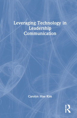 Leveraging Technology in Leadership Communication