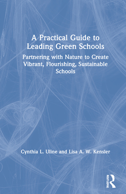 A Practical Guide to Leading Green Schools