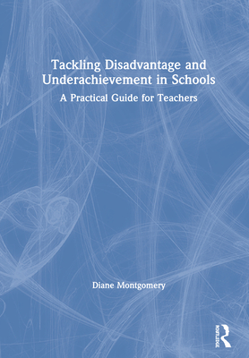 Tackling Disadvantage and Underachievement in Schools