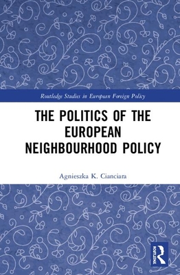 The Politics of the European Neighbourhood Policy