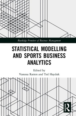 Statistical Modelling and Sports Business Analytics