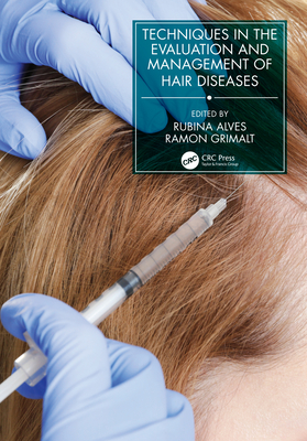 Techniques in the Evaluation and Management of Hair Diseases