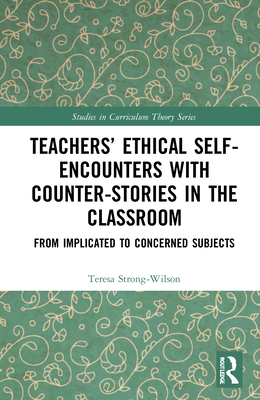 Teachers' Ethical Self-Encounters with Counter-Stories in the Classroom