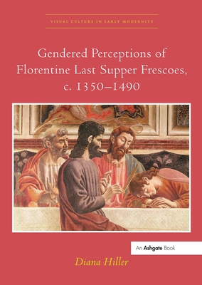 Gendered Perceptions of Florentine Last Supper Frescoes, c. 1350-1490