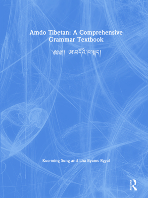 Amdo Tibetan: A Comprehensive Grammar Textbook