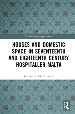 Houses and Domestic Space in Seventeenth and Eighteenth Century Hospitaller Malta