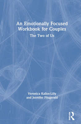 An Emotionally Focused Workbook for Couples