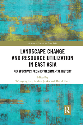 Landscape Change and Resource Utilization in East Asia