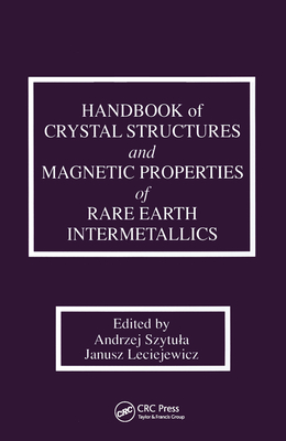 Handbook of Crystal Structures and Magnetic Properties of Rare Earth Intermetallics