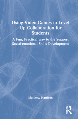 Using Video Games to Level Up Collaboration for Students