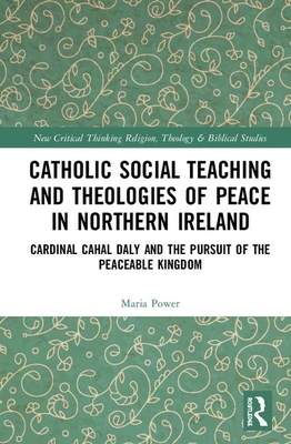 Catholic Social Teaching and Theologies of Peace in Northern Ireland