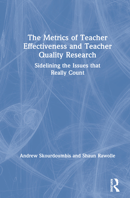 The Metrics of Teacher Effectiveness and Teacher Quality Research