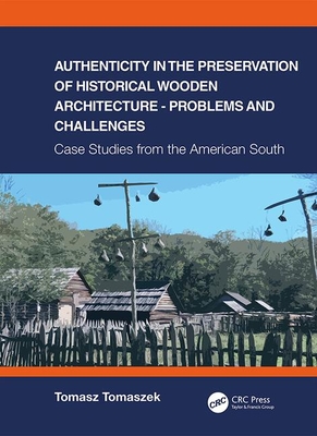 Authenticity in the Preservation of Historical Wooden Architecture - Problems and Challenges