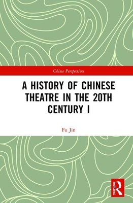 A History of Chinese Theatre in the 20th Century I