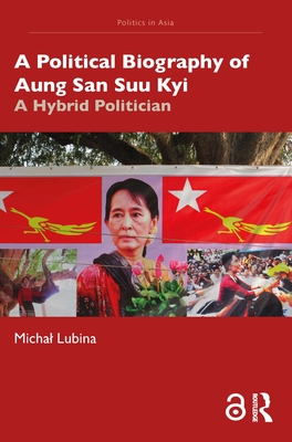 A Political Biography of Aung San Suu Kyi