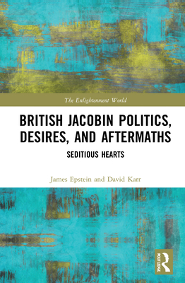 British Jacobin Politics, Desires, and Aftermaths