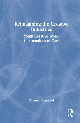 Reimagining the Creative Industries