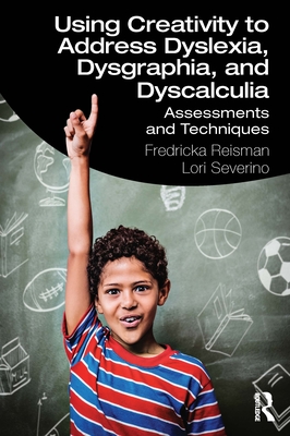 Using Creativity to Address Dyslexia, Dysgraphia, and Dyscalculia