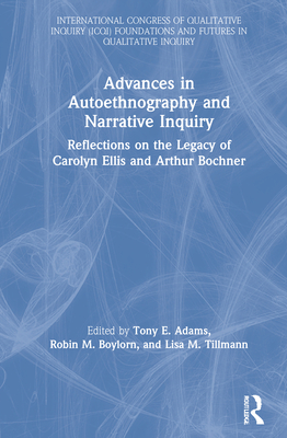 Advances in Autoethnography and Narrative Inquiry