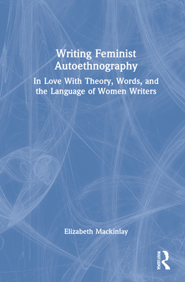 Writing Feminist Autoethnography