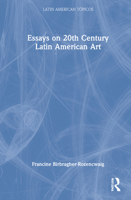 Essays on 20th Century Latin American Art