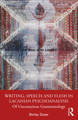 Writing, Speech and Flesh in Lacanian Psychoanalysis