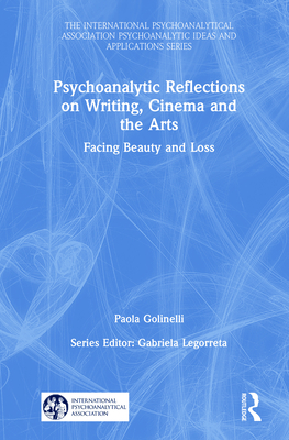 Psychoanalytic Reflections on Writing, Cinema and the Arts