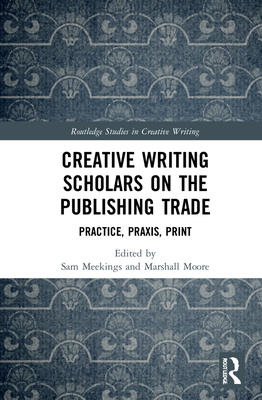 Creative Writing Scholars on the Publishing Trade