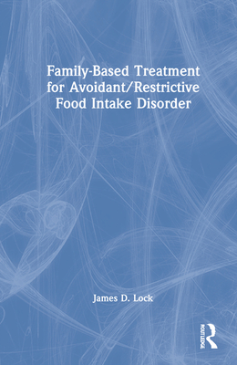 Family-Based Treatment for Avoidant/Restrictive Food Intake Disorder