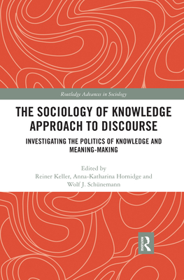 The Sociology of Knowledge Approach to Discourse