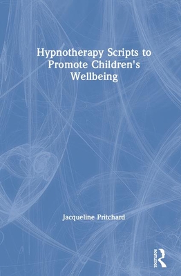 Hypnotherapy Scripts to Promote Children's Wellbeing