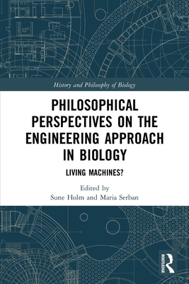 Philosophical Perspectives on the Engineering Approach in Biology