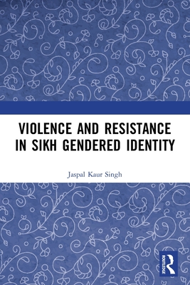 Violence and Resistance in Sikh Gendered Identity