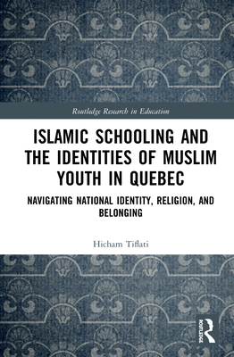 Islamic Schooling and the Identities of Muslim Youth in Quebec