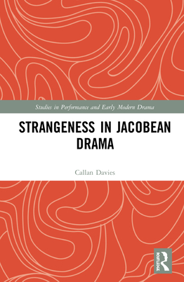 Strangeness in Jacobean Drama